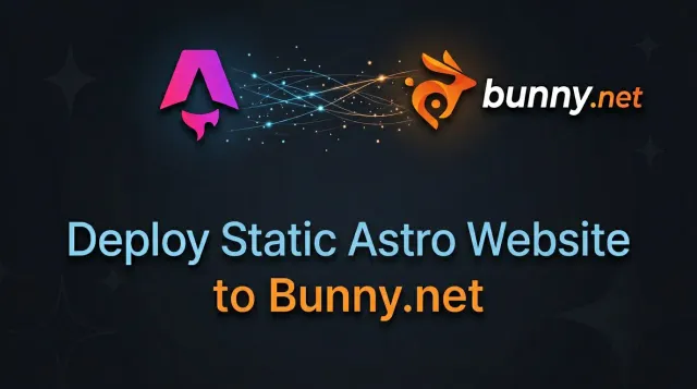 How to Deploy Your Static Astro Website to Bunny.net