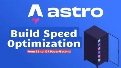 Astro Build Speed Optimization: From 35 to 127 Pages/Second (Complete Beginner's Guide)