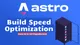 Astro Build Speed Optimization: From 35 to 127 Pages/Second (Complete Beginner's Guide)