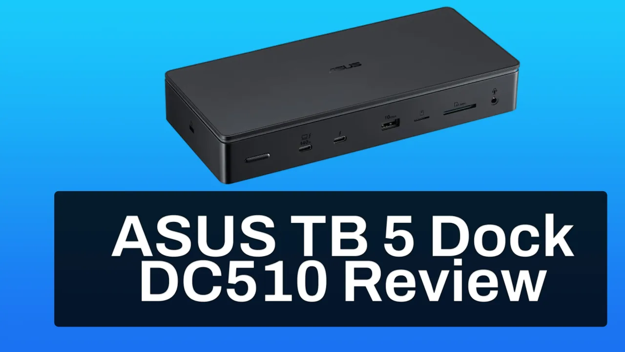 ASUS Master Thunderbolt 5 Dock DC510 Review: Real-World Testing & Performance