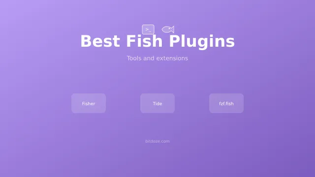 Best Fish Shell Plugins & Tools (Oh My Fish, Fisher)