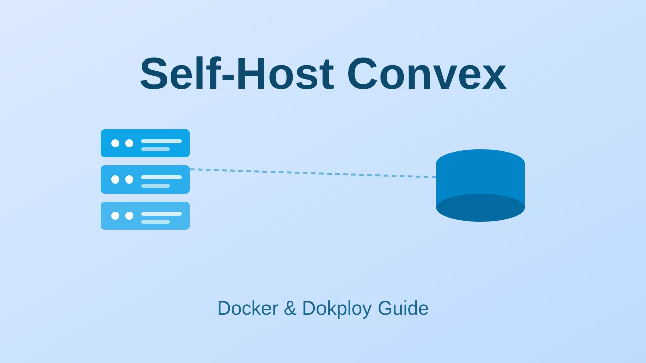 Self-Host Convex in 2026: Docker Compose & Dokploy Setup Guide