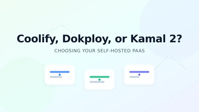 Coolify vs Dokploy vs Kamal 2: Picking the Right Self-Hosted PaaS