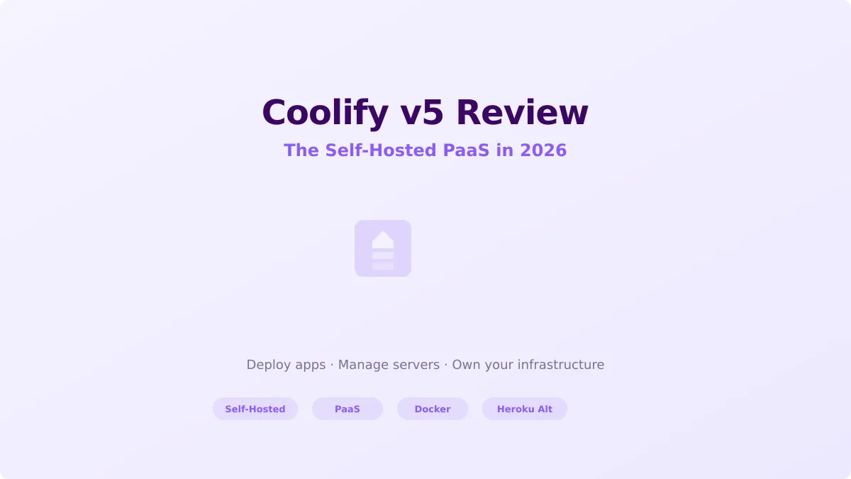 Coolify v5 Review: The Self-Hosted PaaS That Replaces Heroku and Vercel