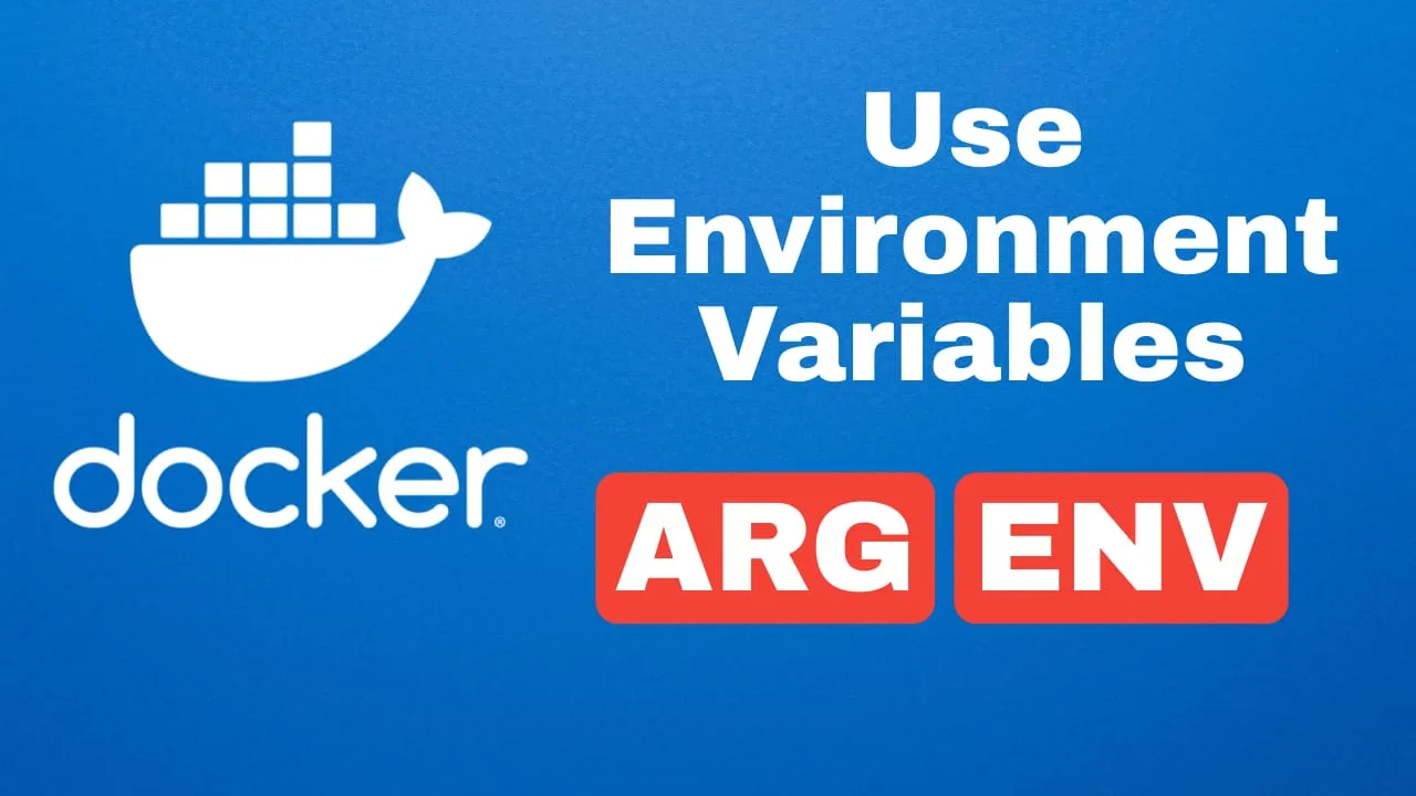 How to Use Docker Environment Variables: ARG vs ENV