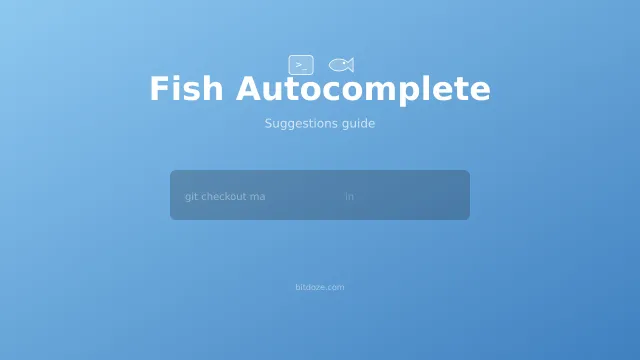 Fish Shell Autocomplete & Suggestions Guide