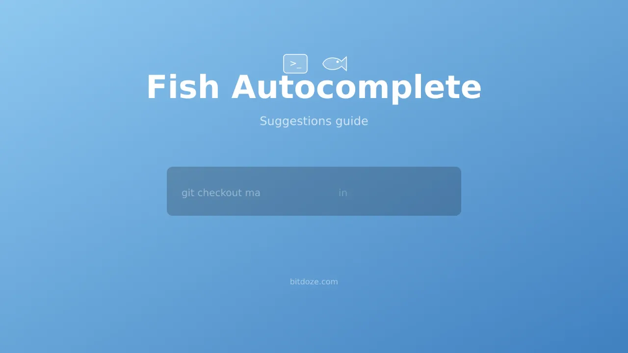 Fish Shell Autocomplete & Suggestions Guide