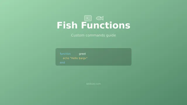 Fish Shell Functions & Custom Commands Guide