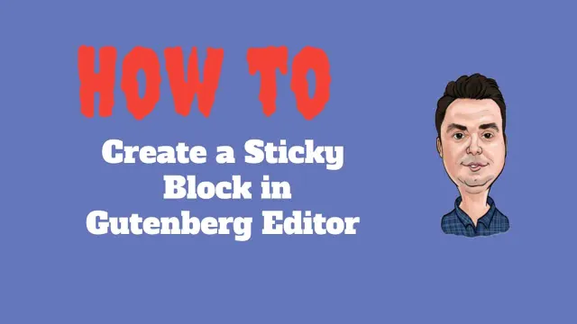 How To Create a Sticky Block in Gutenberg