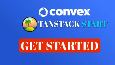 Getting Started with TanStack Start And Convex: Your SaaS Foundation